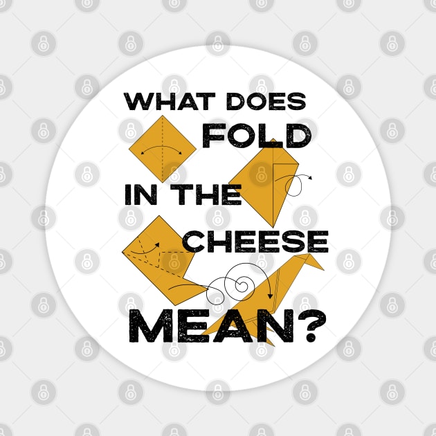 What Does Fold The Cheese in MEAN? Schitt's Creek Cooking with David Rose and Moira Rose Magnet by YourGoods